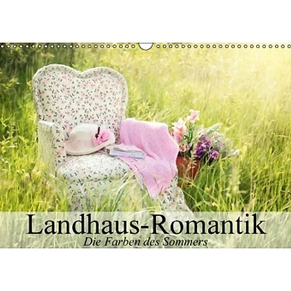 Landhaus-Romantik. Die Farben des Sommers (Wandkalender 2016 DIN A3 quer), Elisabeth Stanzer