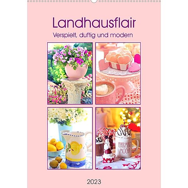 Landhausflair. Verspielt, duftig und modern (Wandkalender 2023 DIN A2 hoch), Rose Hurley