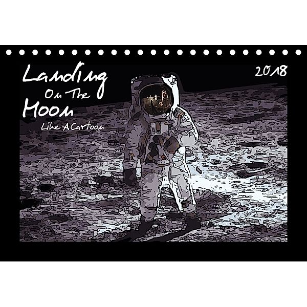 Landing On The Moon Like A Cartoon (Tischkalender 2018 DIN A5 quer), Reiner Silberstein