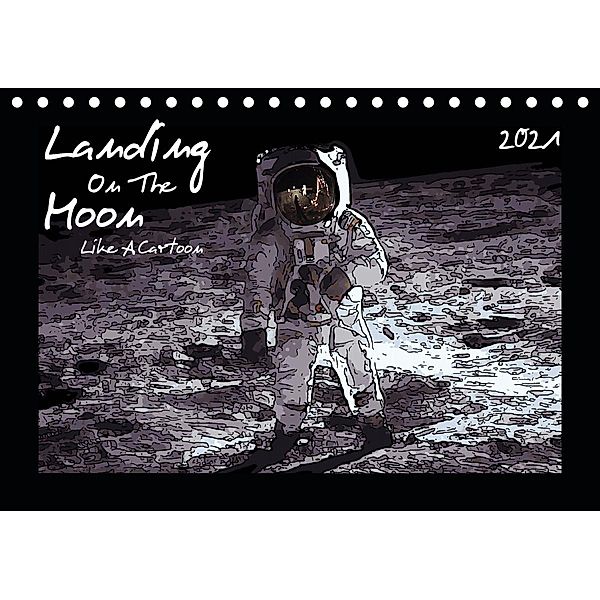 Landing On The Moon Like A Cartoon (Tischkalender 2021 DIN A5 quer), Reiner Silberstein