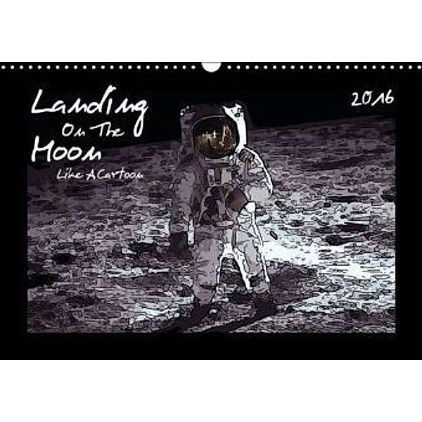 Landing On The Moon Like A Cartoon (Wandkalender 2016 DIN A3 quer), Reiner Silberstein