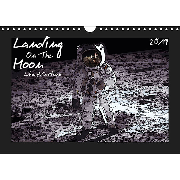 Landing On The Moon Like A Cartoon (Wandkalender 2019 DIN A4 quer), Reiner Silberstein