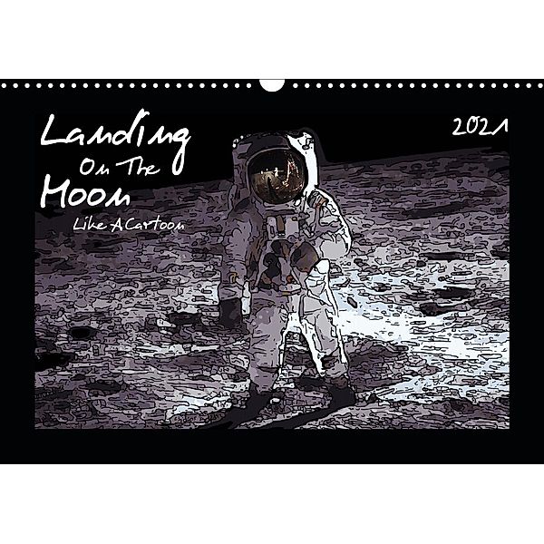 Landing On The Moon Like A Cartoon (Wandkalender 2021 DIN A3 quer), Reiner Silberstein