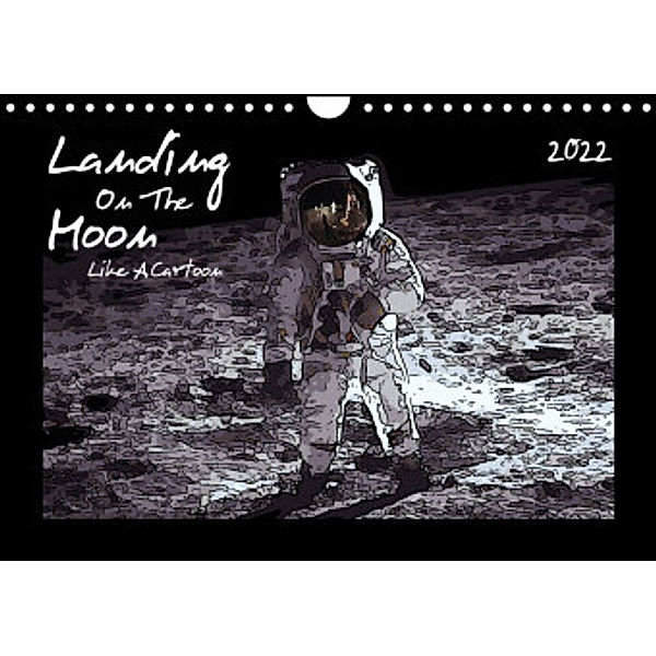 Landing On The Moon Like A Cartoon (Wandkalender 2022 DIN A4 quer), Reiner Silberstein