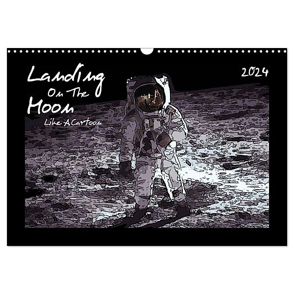 Landing On The Moon Like A Cartoon (Wandkalender 2024 DIN A3 quer), CALVENDO Monatskalender, Reiner Silberstein