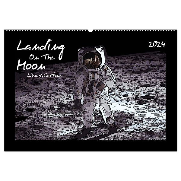 Landing On The Moon Like A Cartoon (Wandkalender 2024 DIN A2 quer), CALVENDO Monatskalender, Reiner Silberstein