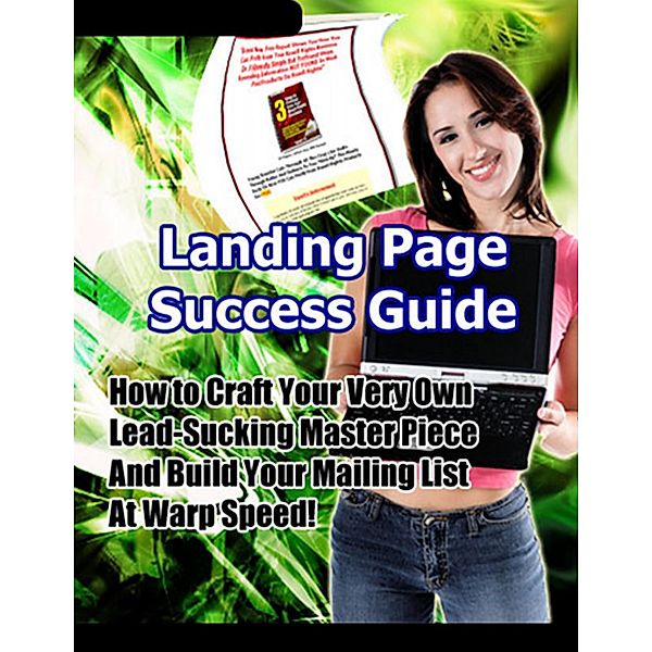 Landing Page Success Guide: How to Craft Your Very Own Lead-Sucking Masterpiece and Build Your Mailing List at Warp Speed!, Thrivelearning Institute Library