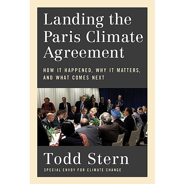 Landing the Paris Climate Agreement, Todd Stern