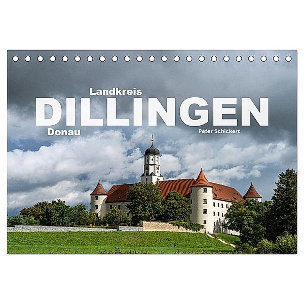 Landkreis Dillingen Donau (Tischkalender 2024 DIN A5 quer), CALVENDO Monatskalender, Peter Schickert