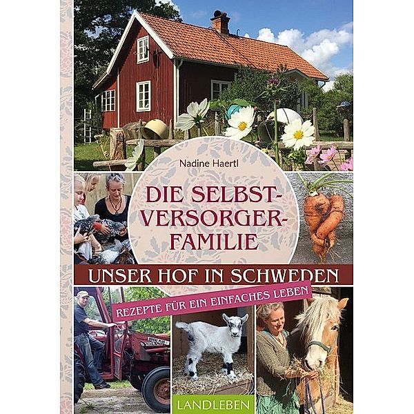 LandLeben / Die Selbstversorgerfamilie, Nadine Haertl