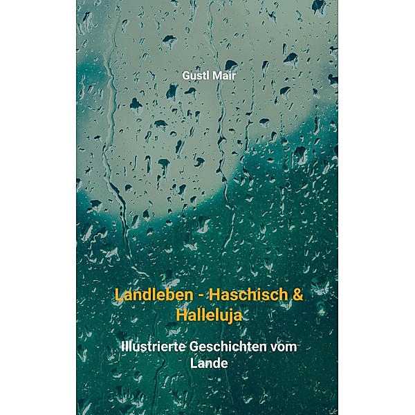 Landleben - Haschisch & Halleluja, Gustl Mair
