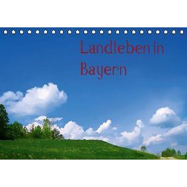 Landleben in Bayern (Tischkalender 2015 DIN A5 quer), Maria-Anna Ziehr
