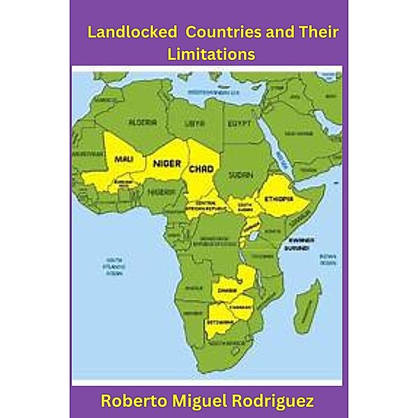 Landlocked Countries and Their Limitations, Roberto Miguel Rodriguez