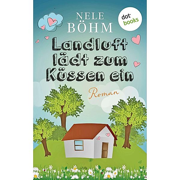 Landluft lädt zum Küssen ein, Nele Böhm