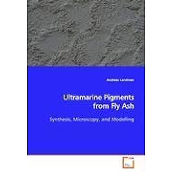 Landman, A: Ultramarine Pigments from Fly Ash, Andreas Landman