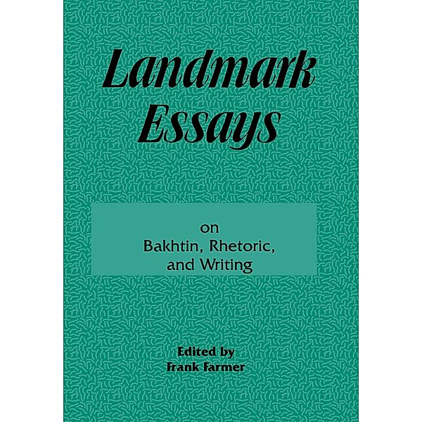 Landmark Essays on Bakhtin, Rhetoric, and Writing