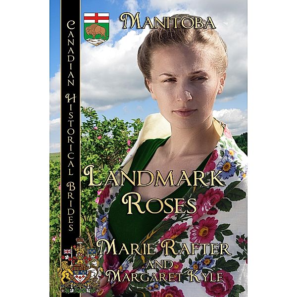 Landmark Roses, Canadian Historical Brides Manitoba / BWL Publishing Inc., Marie Rafter