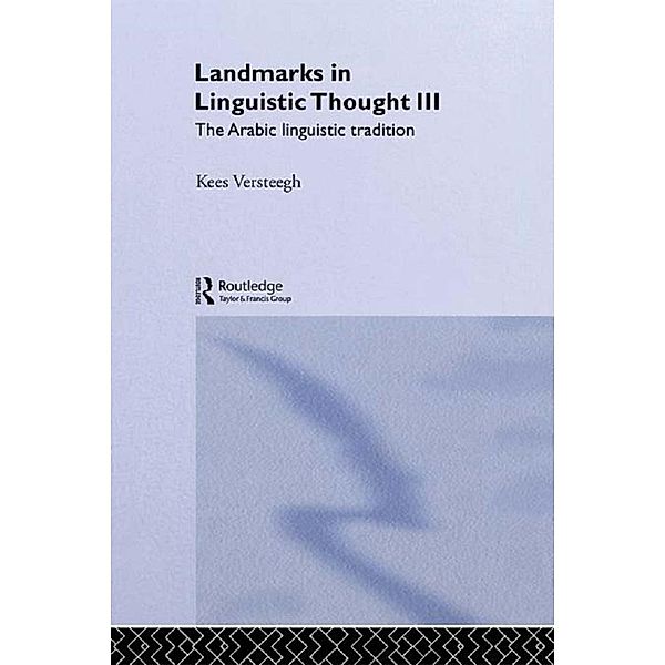 Landmarks in Linguistic Thought Volume III, Kees Versteegh