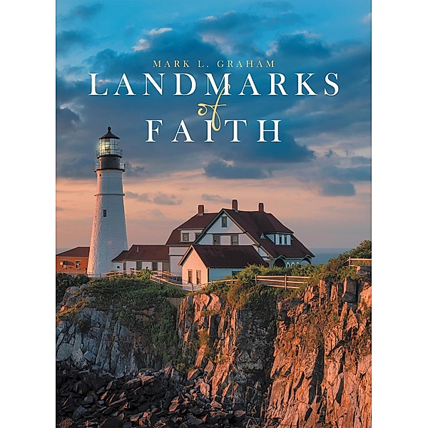 Landmarks of Faith, Mark L. Graham
