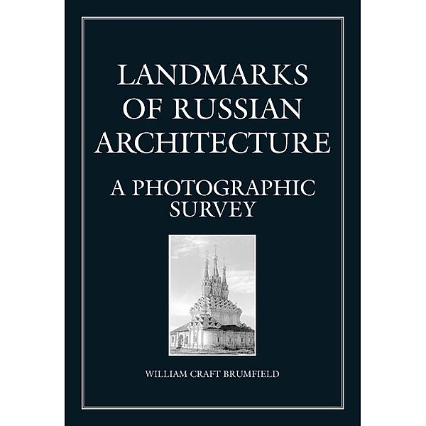 Landmarks of Russian Architect, William Craft Brumfield