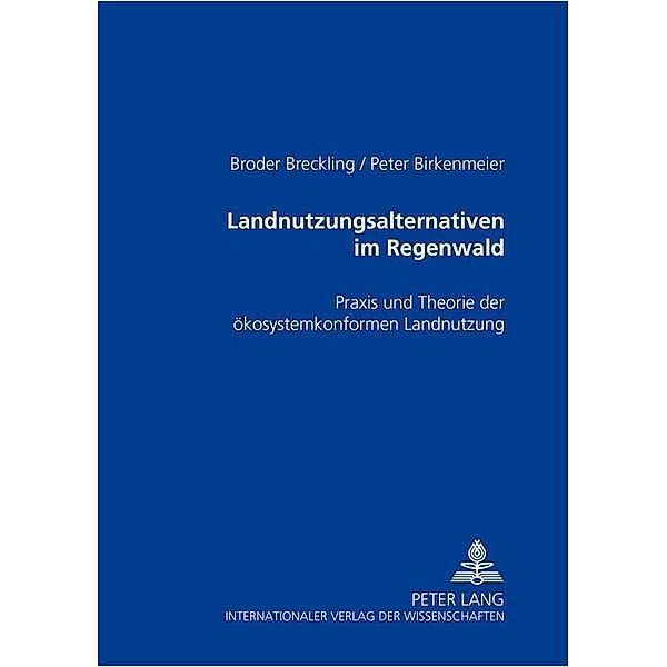 Landnutzungsalternativen im Regenwald, Broder Breckling, Peter Birkenmeier