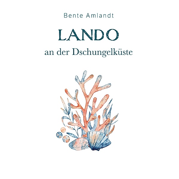 Lando an der Dschungelküste / Die Magie der Trohpa Bd.1, Bente Amlandt
