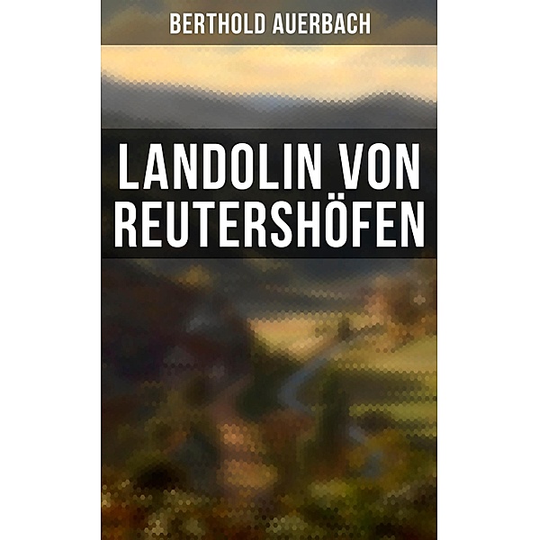 Landolin von Reutershöfen, Berthold Auerbach