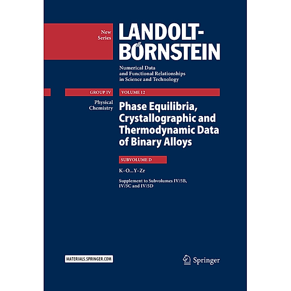 Landolt-Börnstein: Numerical Data and Functional Relationships in Science and Technology - New Series / 12D / Phase Equilibria, Crystallographic and Thermodynamic Data of Binary Alloys, Felicitas Predel