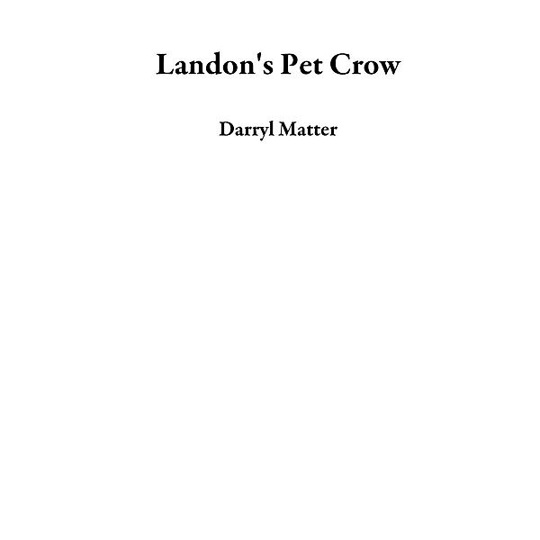Landon's Pet Crow, Darryl Matter