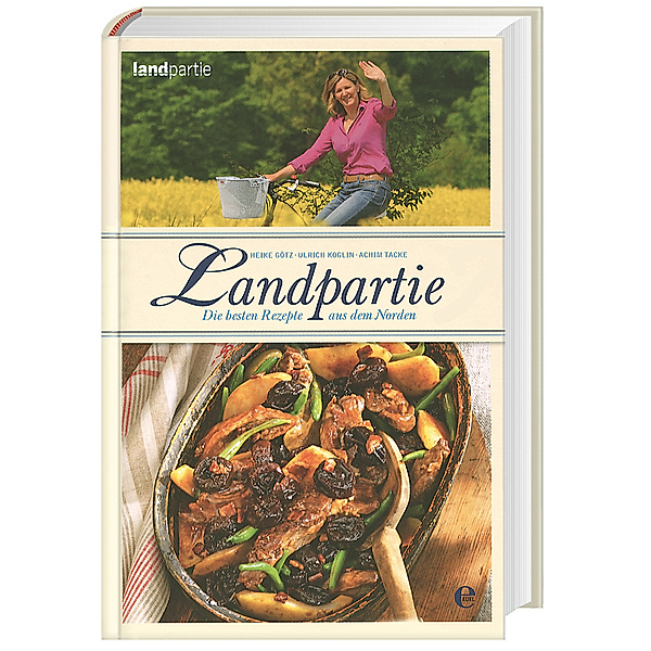 Landpartie - Die besten Rezepte aus dem Norden, Heike Götz, Achim Tacke, Ulrich Koglin