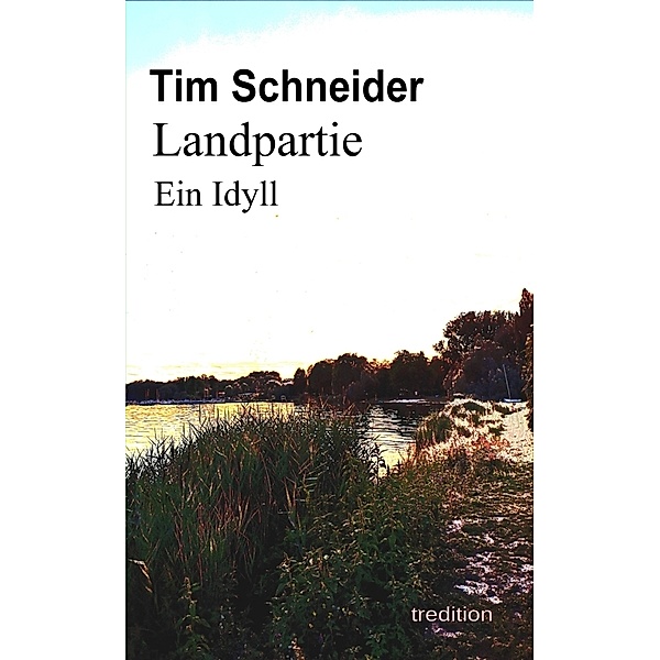 Landpartie. Ein Idyll, Tim Schneider