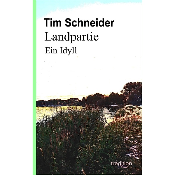 Landpartie. Ein Idyll, Tim Schneider