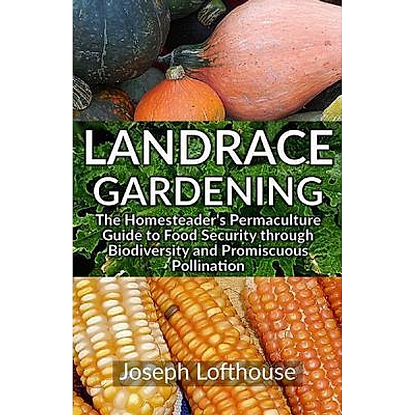 Landrace Gardening / Father of Peace Ministry, Joseph Lofthouse