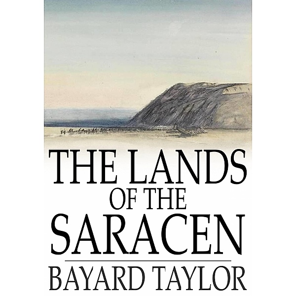 Lands of the Saracen / The Floating Press, Bayard Taylor