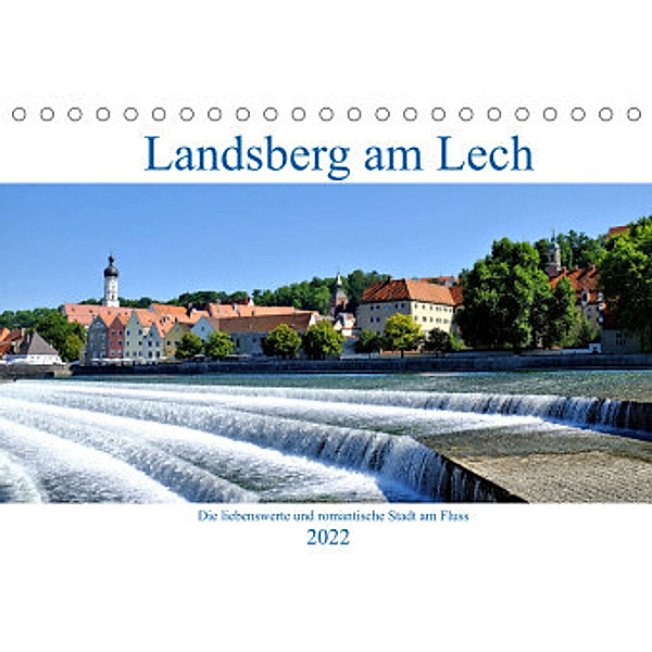 Landsberg am Lech - Die liebenswerte und romantische Stadt am Fluss (Tischkalender 2022 DIN A5 quer), Monika Lutzenberger