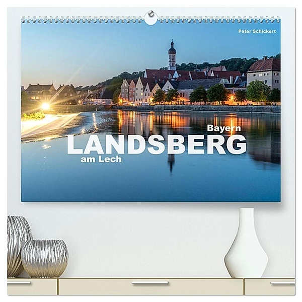 Landsberg am Lech (hochwertiger Premium Wandkalender 2025 DIN A2 quer), Kunstdruck in Hochglanz, Calvendo, Peter Schickert