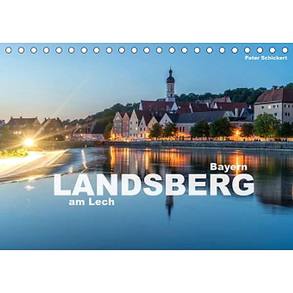 Landsberg am Lech (Tischkalender 2021 DIN A5 quer), Peter Schickert