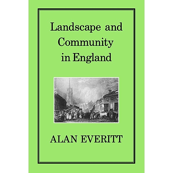 Landscape and Community in England, Alan Everitt