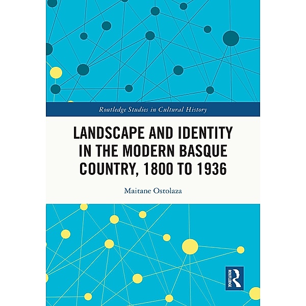 Landscape and Identity in the Modern Basque Country, 1800 to 1936, Maitane Ostolaza