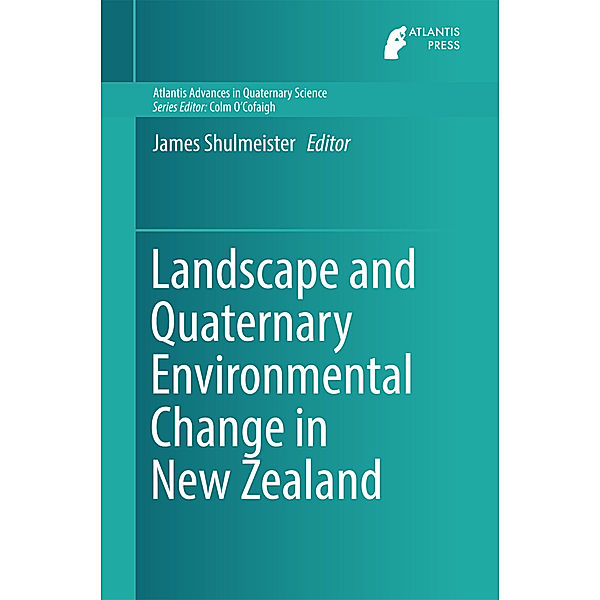 Landscape and Quaternary Environmental Change in New Zealand, James Shulmeister