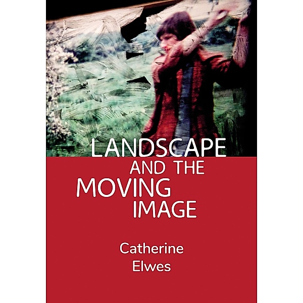 Landscape and the Moving Image, Catherine Elwes