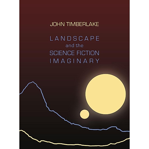 Landscape and the Science Fiction Imaginary, John Timberlake