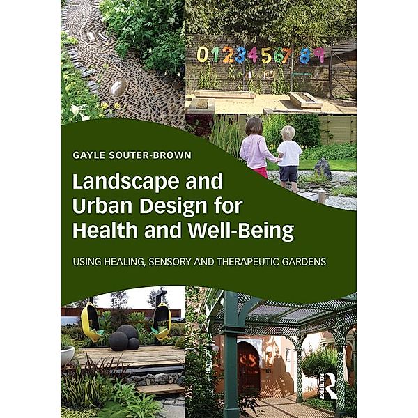 Landscape and Urban Design for Health and Well-Being, Gayle Souter-Brown