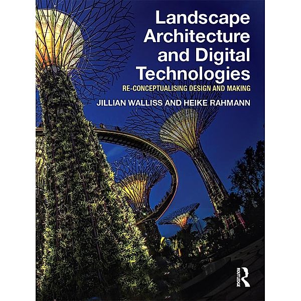 Landscape Architecture and Digital Technologies, Jillian Walliss, Heike Rahmann