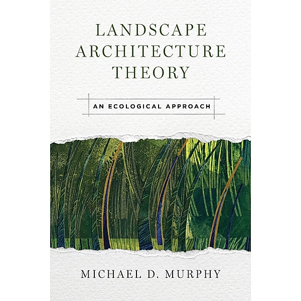Landscape Architecture Theory, Michael Murphy