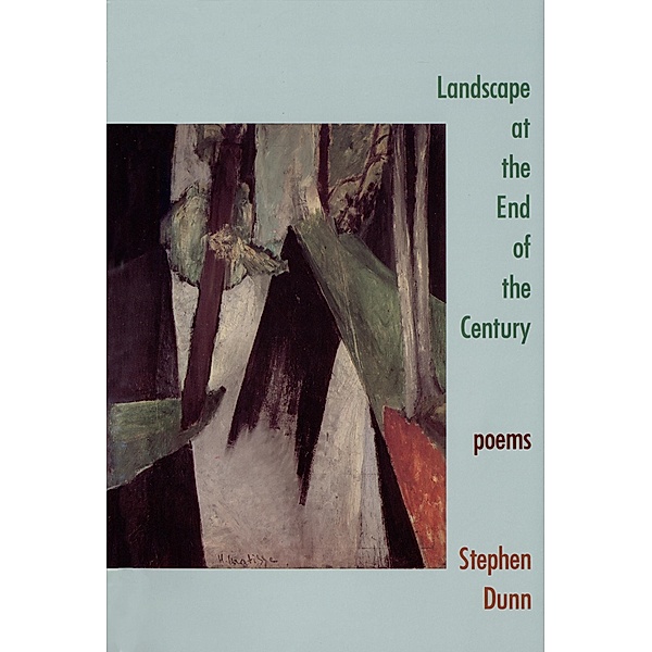 Landscape at the End of the Century: Poems, Stephen Dunn