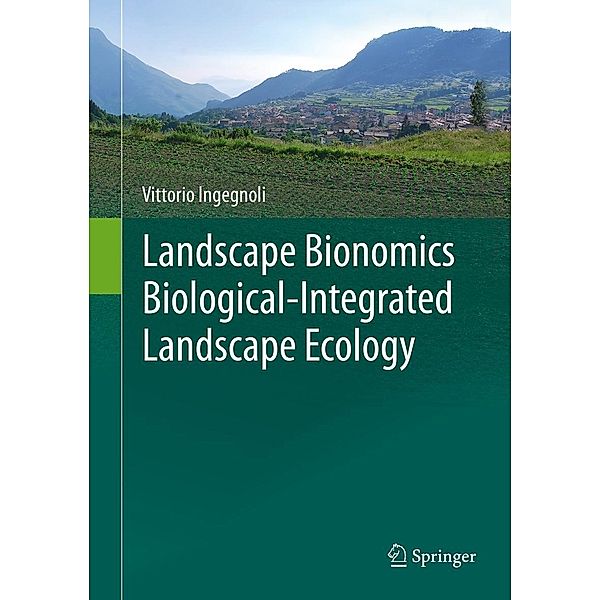 Landscape Bionomics Biological-Integrated Landscape Ecology, Vittorio Ingegnoli