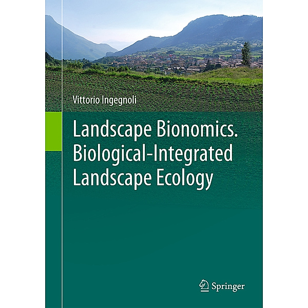 Landscape Bionomics Biological-Integrated Landscape Ecology, Vittorio Ingegnoli