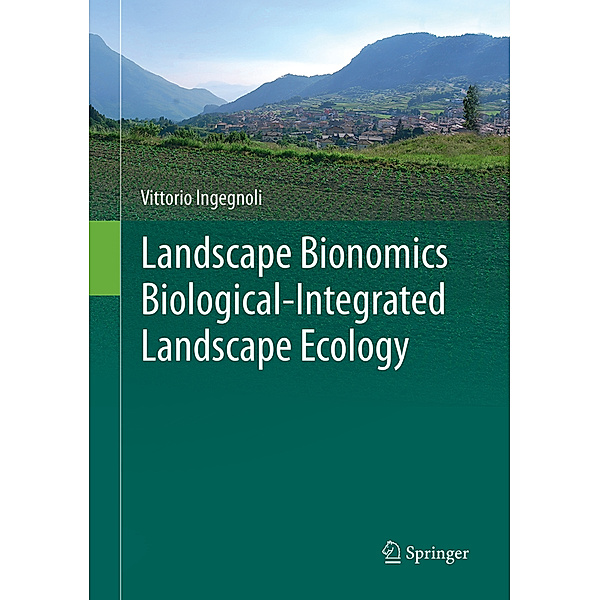 Landscape Bionomics Biological-Integrated Landscape Ecology, Vittorio Ingegnoli