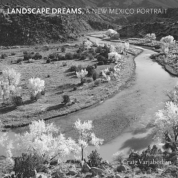 Landscape Dreams, A New Mexico Portrait, Craig Varjabedian